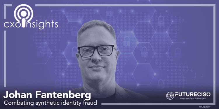 PodChats for FutureCISO: Combating synthetic identity fraud