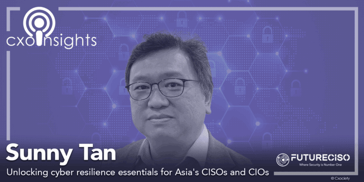 PodChats for FutureCISO: Unlocking cyber resilience essentials for Asia's CISOs and CIOs